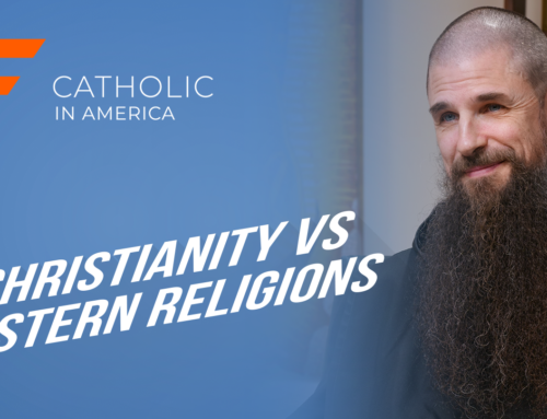Christianity vs Eastern Religions // Catholic in America