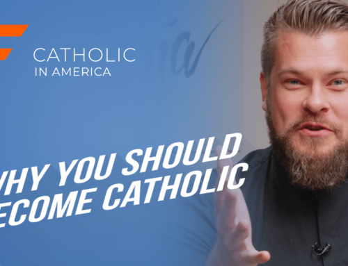 Why You Should Become Catholic // Catholic in America